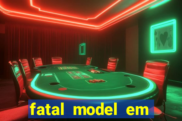 fatal model em cruz das almas